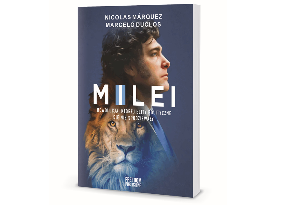 Premiera książki: „Milei. Rewolucja, której elity polityczne się nie spodziewały”